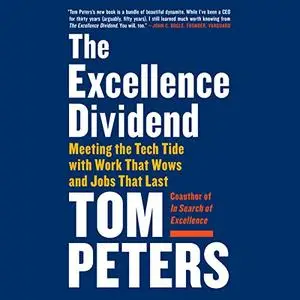 The Excellence Dividend: Meeting the Tech Tide with Work That Wows and Jobs That Last