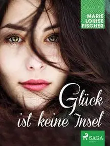 «Glück ist keine Insel» by Marie Louise Fischer