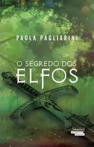 «O Segredo dos Elfos» by Paula Pagliarini