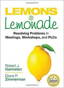 Lemons to Lemonade: Resolving Problems in Meetings, Workshops, and PLCs