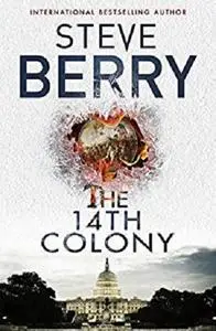 The 14th Colony: Book 11 (Cotton Malone Series)