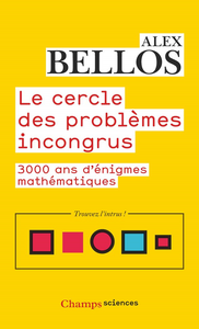 Le cercle des problèmes incongrus : 3000 ans d'énigmes mathématiques - Alex Bellos