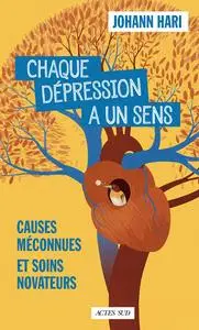 Johann Hari, "Chaque dépression a un sens: Causes méconnues et soins novateurs"