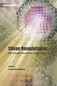 Silicon Nanophotonics: Basic Principles, Present Status, and Perspectives, Second Edition (repost)