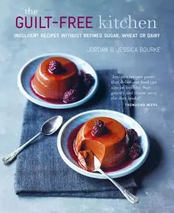 «The Guilt-free Kitchen» by Jessica Bourke, Jordan Bourke
