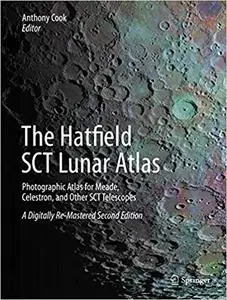 The Hatfield SCT Lunar Atlas: Photographic Atlas for Meade, Celestron, and Other SCT Telescopes: A Digitally Re-Mastered Ed 2