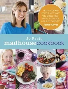 The Madhouse Cookbook: Delicious Recipes for the Busy Family Kitchen (repost)