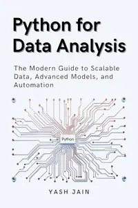 Python for Data Analysis: The Modern Guide to Scalable Data, Advanced Models, and Automation (Data Analytics Toolkit)