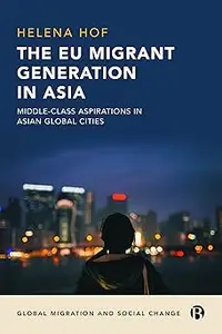 The EU Migrant Generation in Asia: Middle-Class Aspirations in Asian Global Cities