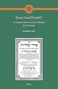 Does God Doubt? R. Gershon Henoch Leiner's Thought in Its Contexts