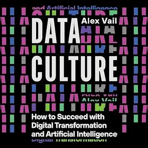Data Culture: How to Succeed with Digital Transformation and Artificial Intelligence [Audiobook]