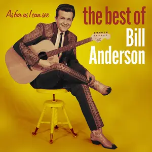 Bill Anderson - As Far As I Can See: The Best of Bill Anderson (2022)