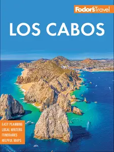 Fodor's Los Cabos: with Todos Santos, la Paz and Valle de Guadalupe (Fodor's Travel Guides), 7th Edition