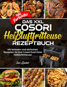 Das XXL Cosori Heißluftfritteuse Rezeptbuch