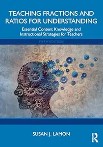 Teaching Fractions and Ratios for Understanding (5th Edition)