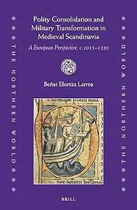 Polity Consolidation and Military Transformation in Medieval Scandinavia: A European Perspective, C.1035-1320