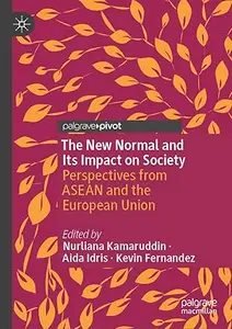 The New Normal and Its Impact on Society: Perspectives from ASEAN and the European Union