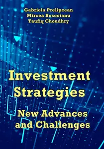 "Investment Strategies: New Advances and Challenges" ed. by Gabriela Prelipcean, Mircea Boscoianu, Taufiq Choudhry