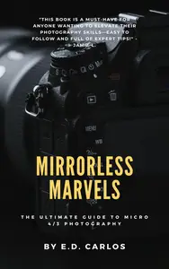 Mirrorless Marvels: The Ultimate Guide to Micro 4/3 Photography