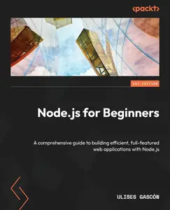 Node.js for Beginners: A comprehensive guide to building efficient, full-featured web applications with Node.js [repost]