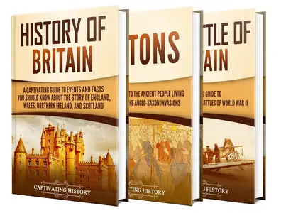 British History: A Captivating Guide to the Story of Britain, the Britons, and the Battle of Britain