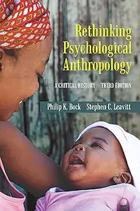 Rethinking Psychological Anthropology: A Critical History, Third Edition Ed 3