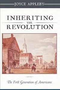 Inheriting the Revolution: The First Generation of Americans