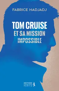 Fabrice Hadjadj, "Tom Cruise et sa mission impossible"