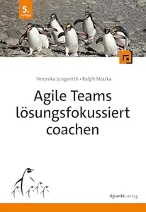 Agile Teams lösungsfokussiert coachen, 5. Auflage