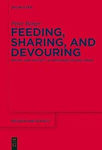 Feeding, Sharing, and Devouring: Ritual and Society in Highland Odisha, India