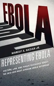 Representing Ebola: Culture, Law, and Public Discourse about the 2013–2015 West African Ebola Outbreak