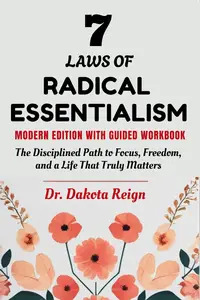 7 LAWS OF RADICAL ESSENTIALISM - Modern Edition With Guided Workbook