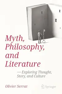 Myth, Philosophy, and Literature: Exploring Thought, Story, and Culture