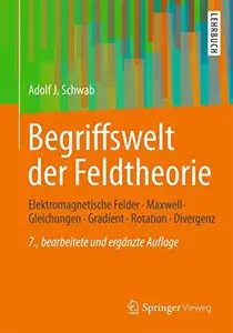 Begriffswelt der Feldtheorie: Elektromagnetische Felder, Maxwell-Gleichungen, Gradient, Rotation, Divergenz