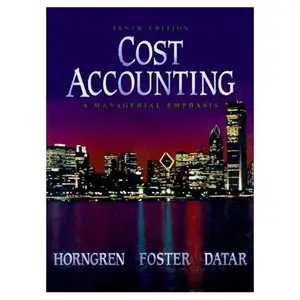 Cost Accounting: A Managerial Emphasis (10th Edition)