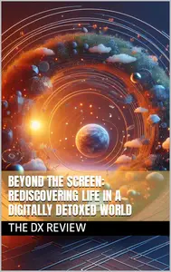 Beyond the Screen: Rediscovering Life in a Digitally Detoxed World