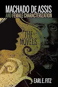 Machado de Assis and Female Characterization: The Novels