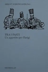 Tra i pasti: Un appetito per Parigi (Biblioteca Medhelan)