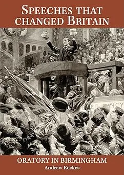 Speeches That Changed Britain - Oratory in Birmingham: 1