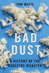 Bad Dust: A History of the Asbestos Disaster