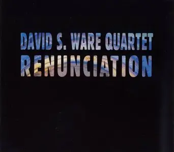 David S. Ware Quartet - Renunciation (2007)