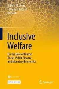 Inclusive Welfare: On the Role of Islamic Social-Public Finance and Monetary Economics