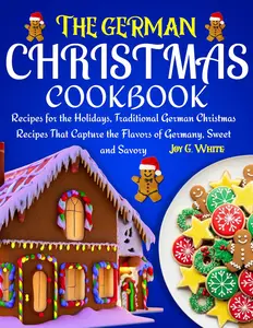 THE GERMAN CHRISTMAS COOKBOOK: Recipes for the Holidays