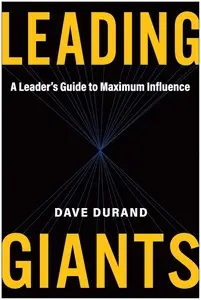 Leading Giants: A Leader's Guide to Maximum Influence