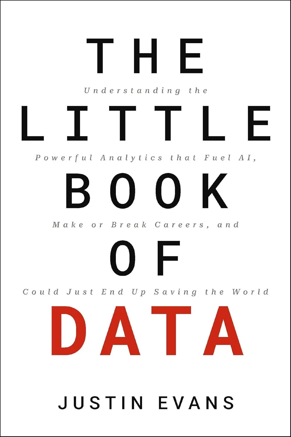 The Little Book of Data: Understanding the Powerful Analytics that Fuel AI, Make or Break Careers