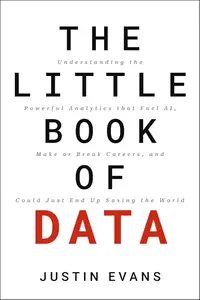 The Little Book of Data: Understanding the Powerful Analytics that Fuel AI, Make or Break Careers