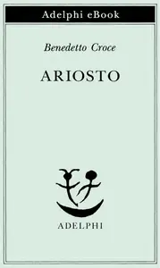 Ariosto - Benedetto Croce