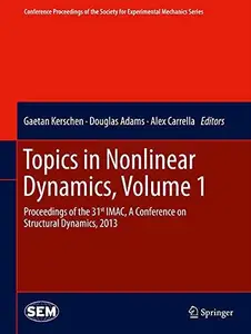 Topics in Nonlinear Dynamics, Volume 1: Proceedings of the 31st IMAC, A Conference on Structural Dynamics, 2013