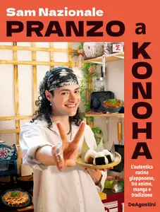 Sam Nazionale - Pranzo a Konoha. L'autentica cucina giapponese, tra anime, manga e tradizione
