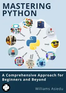 Mastering Python: A Comprehensive Approach for Beginners and Beyond